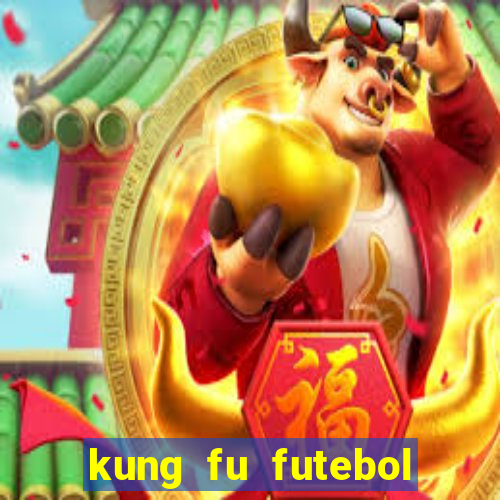 kung fu futebol clube dublado online